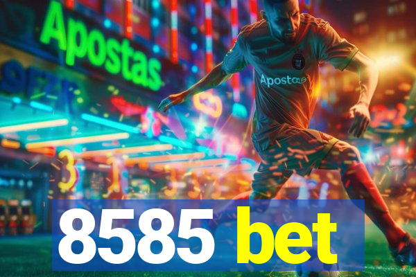 8585 bet